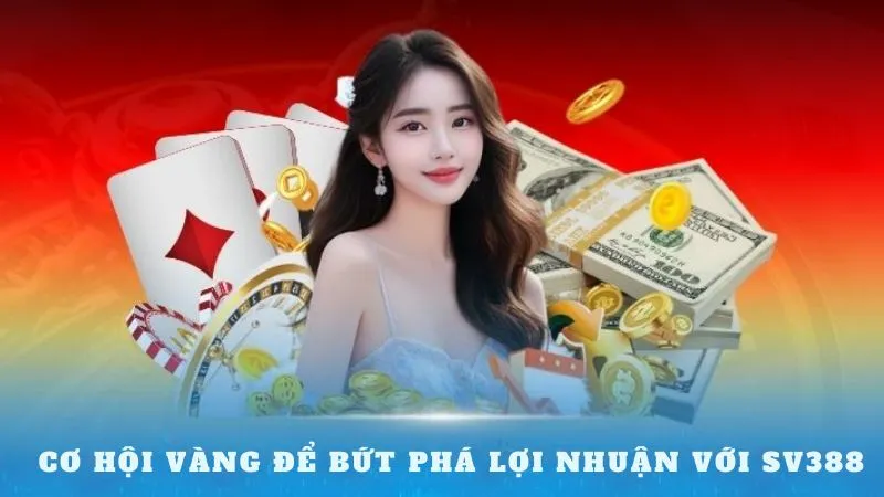 Chương trình đại lý SV388: Cơ hội hợp tác bền vững 1 Cơ hội vàng để bứt phá lợi nhuận với SV388